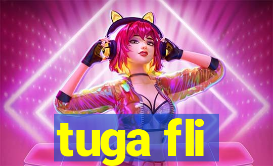 tuga fli